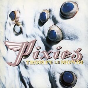 Trompe Le Monde - Pixies