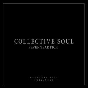 7even Year Itch (Greatest Hits) - Collective Soul