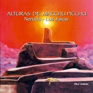 Alturas de Macchu Picchu - Los Jaivas