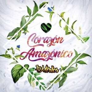 Corazón Amazónico (Vinilo Verde) - Los Mirlos
