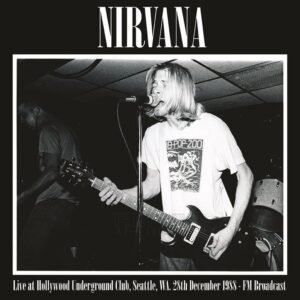 Live at Hollywood Underground Club, Seattle, WA. 28th December 1988 - FM Broadcast - Nirvana