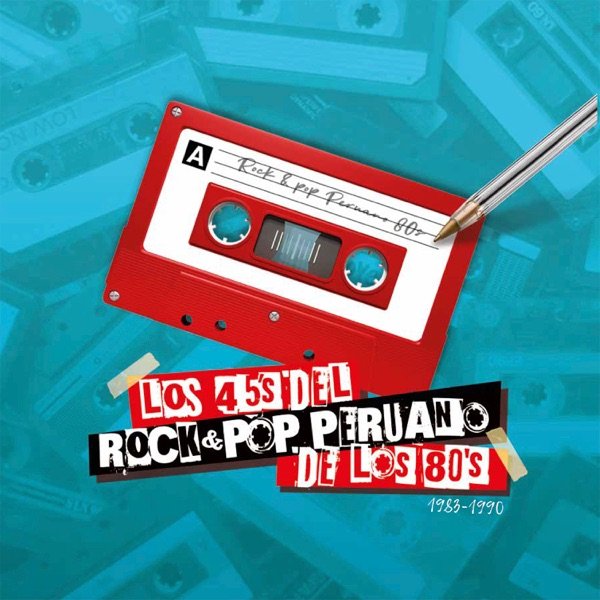 Los 45's del Rock & Pop Peruano de los 80's - Rock & Pop Peruano