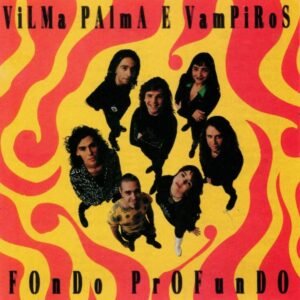 Fondo Profundo - Vilma Palma E Vampiros